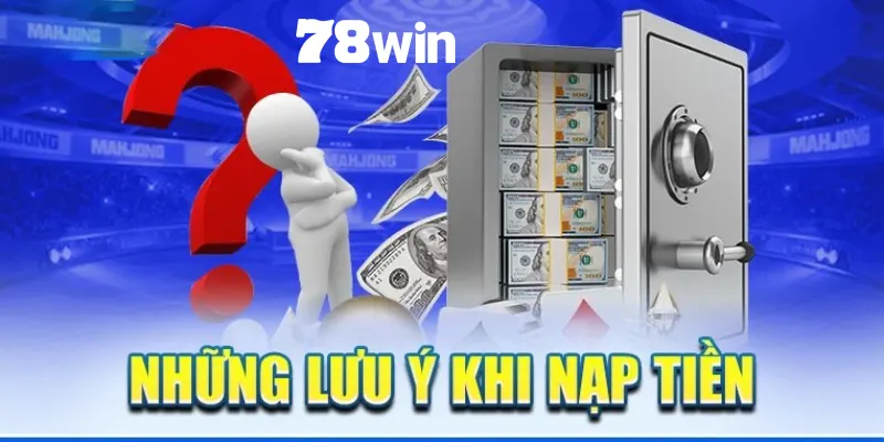 Nạp Tiền 78win - Hướng Dẫn Cách Nạp Vốn Cá Cược Đơn Giản 6 Liên hệ ngay với đội ngũ hỗ trợ nếu gặp bất kỳ vấn đề nào trong quá trình nạp