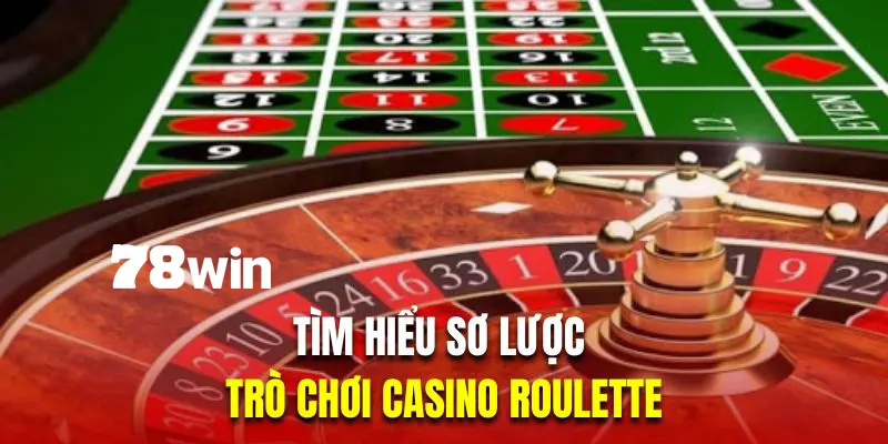 Tìm hiểu sơ lược về trò chơi casino Roulette
